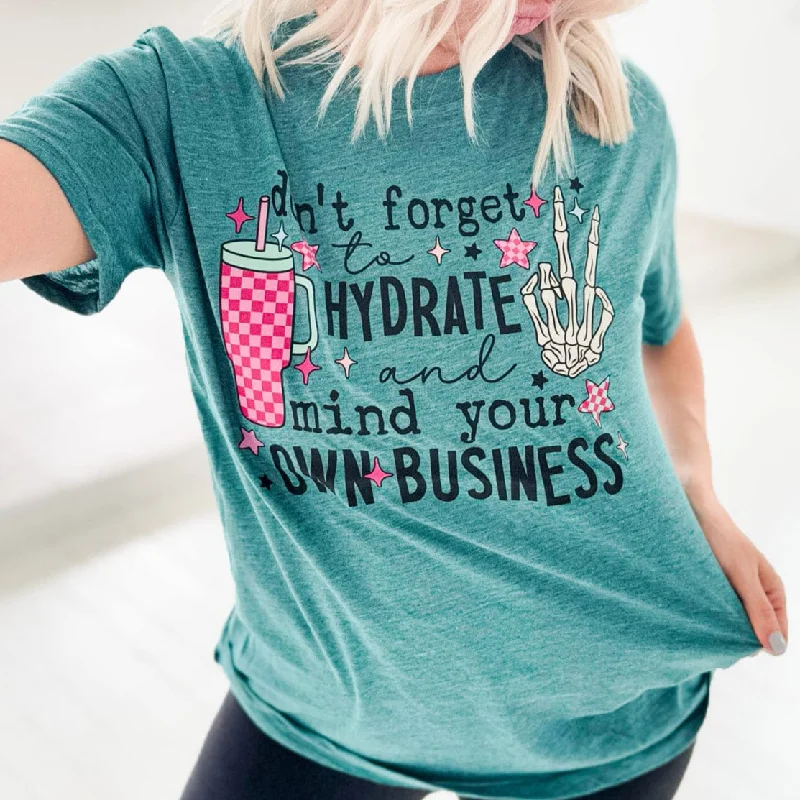 Don't Forget to Hydrate and Mind Your Business Graphic Tee