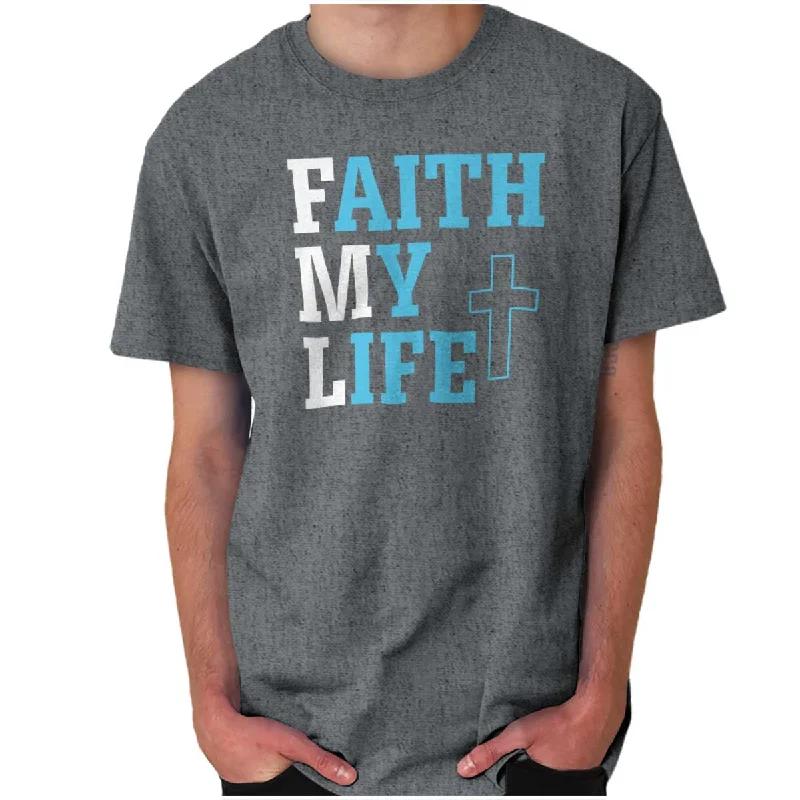 Faith My Life T Shirt